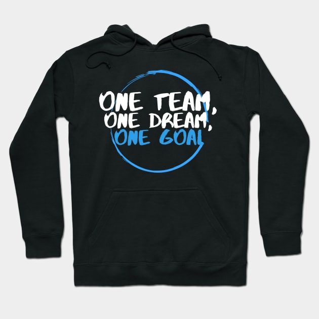 SCNM002 - One team, One Dream, One Goal Hoodie by Tee Vibes Co.